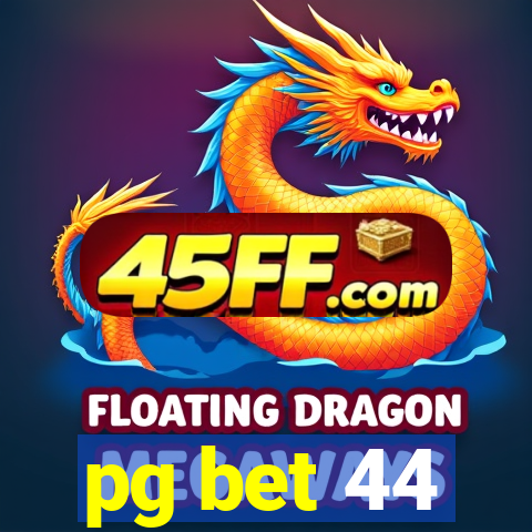 pg bet 44